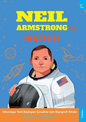 Neil Armstrong'un Hikayesi - Okumaya Yeni Başlayan Çocuklar için Biyografi Kitabı