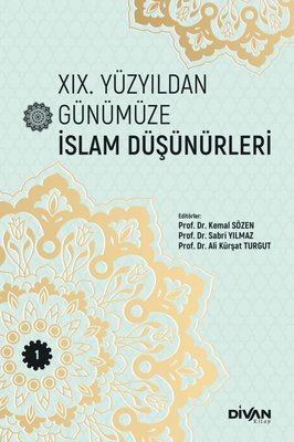 19. Yüzyıldan Günümüze İslam Düşünürleri - Cilt 1