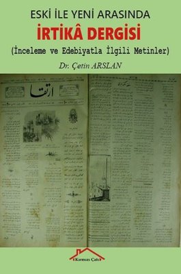 İrtika Dergisi: İnceleme ve Edebiyatla İlgili Metinler - Eski ile Yeni Arasında