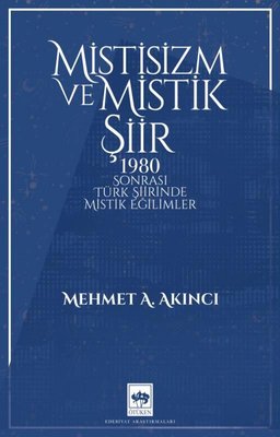 Mistisizm ve Mistik Şiir - 1980 Sonrası Türk Şiirinde Mistik Eğilimler
