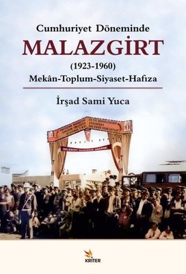 Malazgirt 1923-1960: Mekan-Toplum - Siyaset-Hafıza - Cumhuriyet Döneminde