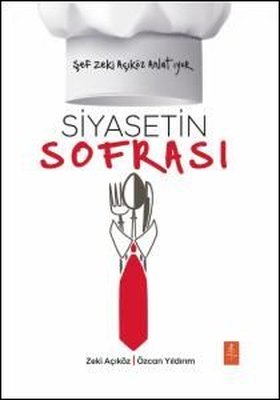 Siyasetin Sofrası - Şef Zeki Açıköz Anlatıyor