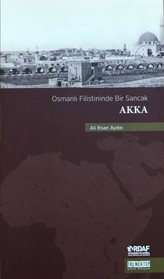 Akka - Osmanlı Filistininde Bir Sancak