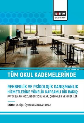 Tüm Okul Kademelerinde Rehberlik ve Psikolojik Danışmanlık Hizmetlerine Yönelik Kapsamlı Bir Bakış