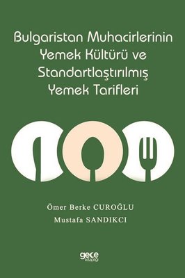 Bulgaristan Muhacirlerinin Yemek Kültürü ve Standartlaştırılmış Yemek Tarifleri