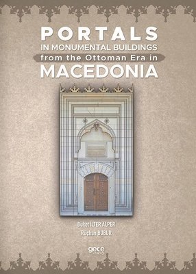 Portals In Monumental Buildings From The Ottoman Era In Macedonia