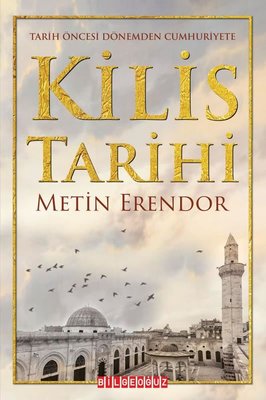 Kilis Tarihi - Tarih Öncesi Dönemden Cumhuriyete