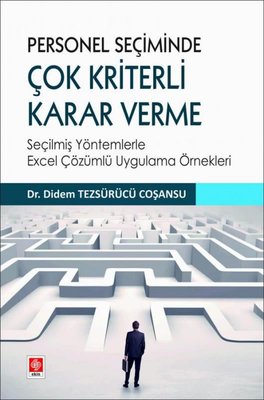 Personel Seçiminde Çok Kriterli Karar Verme-Seçilmiş Yöntemlerle Excel Çözümlü Uygulama Örnekleri