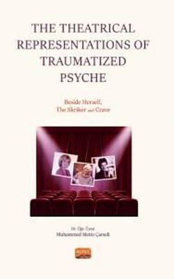 The Theatrical Representations of Traumatized Psyche: Beside Herself The Skriker and Crave