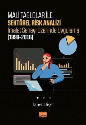 Mali Tablolar ile Sektörel Risk Analizi İmalat Sanayi Üzerinde Uygulama 1999-2016