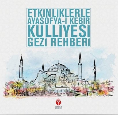 Etkinliklerle Ayasofya-i Kebir Külliyesi Gezi Rehberi