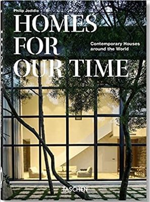 Homes For Our Time. Contemporary Houses around the World. 40th Ed.