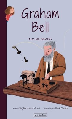 Graham Bell-Alo Ne Demek? Parlak Fikirler