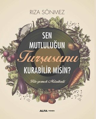 Sen Mutluluğun Turşusunu Kurabilir misin? Bir Yemek Müzikali