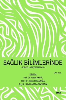 Sağlık Bilimlerinde Güncel Araştırmalar 1 - Mart 2023