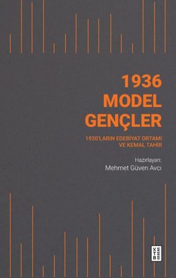 1936 Model Gençler - 1930'ların Edebiyat Ortamı ve Kemal Tahir