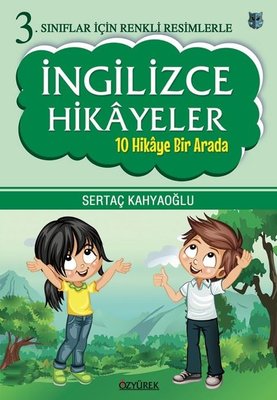 İngilizce Hikayeler - 10 Hikaye Bir Arada-3.Sınıflar İçin Renkli Resimlerle