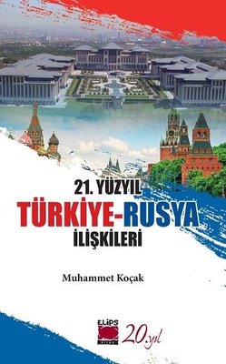 21. Yüzyıl Türkiye - Rusya İlişkileri