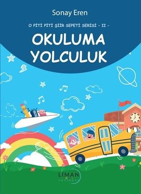 Okuluma Yolculuk - O Piti Piti Şiir Sepeti Serisi 2