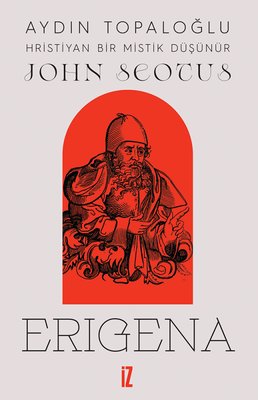 John Scotus Erigena: Hristiyan Bir Mistik Düşünür