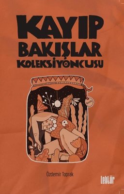 Kayıp Bakışlar Koleksiyoncusu