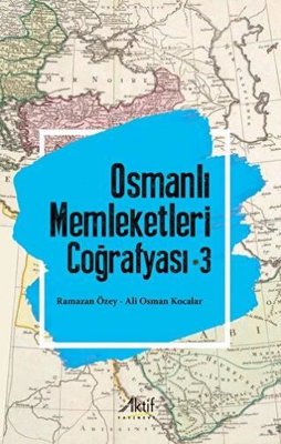 Osmanlı Memleketleri Coğrafyası - Cilt 3