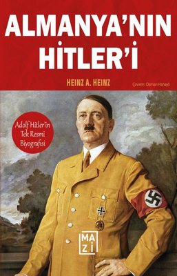 Almanya'nın Hitleri: Adolf Hitler'in Tek Resmi Biyografisi