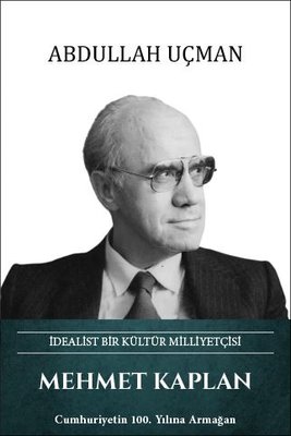 Mehmet Kaplan: İdealist Bir Kültür Milliyetçisi