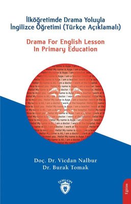 Drama For English Lesson In Primary Education: İlköğretimde Drama Yoluyla İngilizce Öğretimi - Türkç