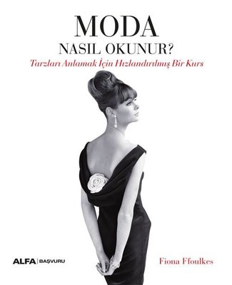 Moda Nasıl Okunur? Tarzları Anlamak İçin Hızlandırılmış Bir Kurs