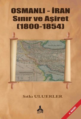 Osmanlı - İran Sınır ve Aşiret 1800-1845