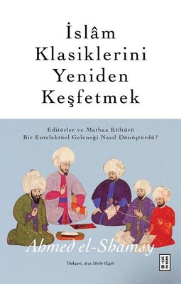 İslam Klasiklerini Yeniden Keşfetmek