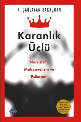 Karanlık Üçlü: Narsisizm Makyavelizm ve Psikopati