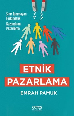 Etnik Pazarlama: Sınır Tanımayan Farkındalık Kazandıran Pazarlama