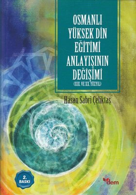 Osmanlı Yüksek Din Eğitimi Anlayışının Değişimi - 19. ve 20.Yüzyıl