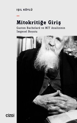 Mitokritiğe Giriş: Gaston Bachelard ve MİT Analizinin İmgesel Boyutu