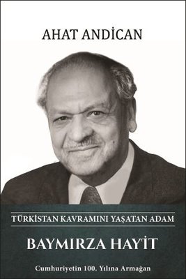 Baymırza Hayit: Türkistan Kavramını Yaşatan Adam
