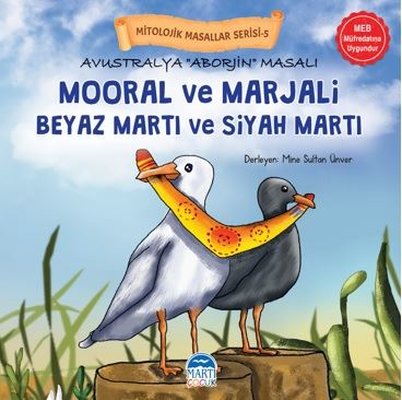 Avustralya Aborjin Masalı Mooral ve Marjali Beyaz Martı ve Siyah Martı - Mitolojik Masallar Serisi-5