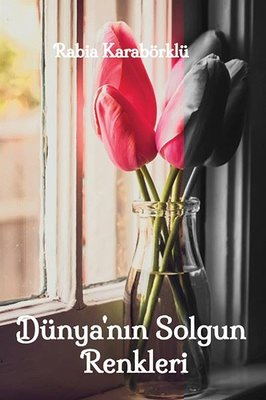 Dünya'nın Solgun Renkleri (Rabia Karabörklü) - Fiyat & Satın Al | D&R