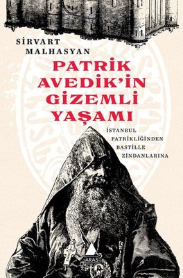 Patrik Avedik'in Gizemli Yaşamı - İstanbul Patrikliğinden Bastille Zindanlarına