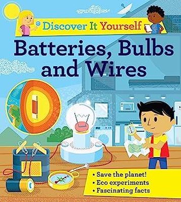Discover It Yourself: Batteries Bulbs and Wires