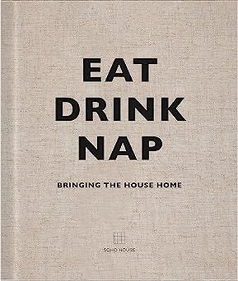 Eat Drink Nap : Bringing the House Home