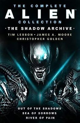 Complete Alien Collection: The Shadow Archive (Out of the Shadows Sea of Sorrows River of Pain)