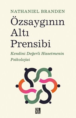 Özsaygının Altı Prensibi: Kendini Değerli Hissetmenin Psikolojisi