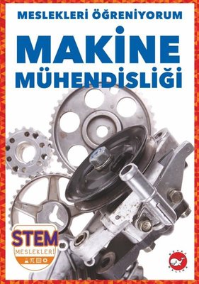 Makine Mühendisliği - Meslekleri Öğreniyorum - STEM Meslekleri