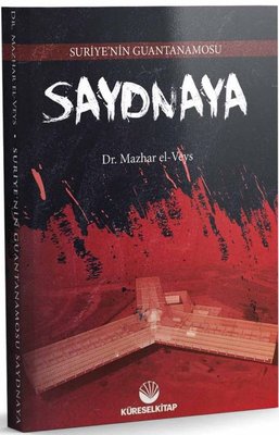 Saydnaya - Sureye'nin Guantanamosu