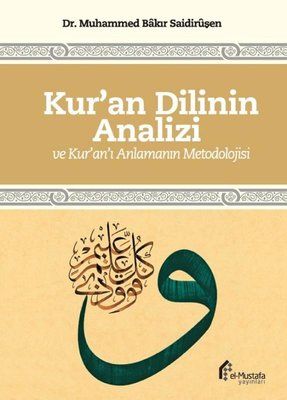Kur'an Dilinin Analizi ve Kur'an'ı Anlamanın Metodolojisi