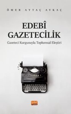 Ebedi Gazetecilik - Gazeteci Kurgusuyla Toplumsal Eleştiri