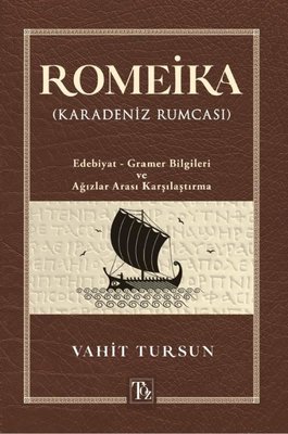Romeika - Karadeniz Rumcası: Edebiyat - Gramer Bilgileri ve Ağızlar Arası Karşılaştırması