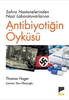 Antibiyotiğin Öyküsü - Sahra Hastanelerinden Nazi Laboratuvarlarına